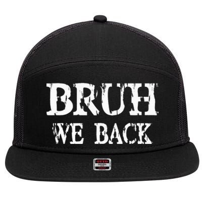 Bruh We Back To School First Day Teens Student Teacher 7 Panel Mesh Trucker Snapback Hat