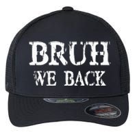 Bruh We Back To School First Day Teens Student Teacher Flexfit Unipanel Trucker Cap