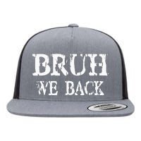 Bruh We Back To School First Day Teens Student Teacher Flat Bill Trucker Hat