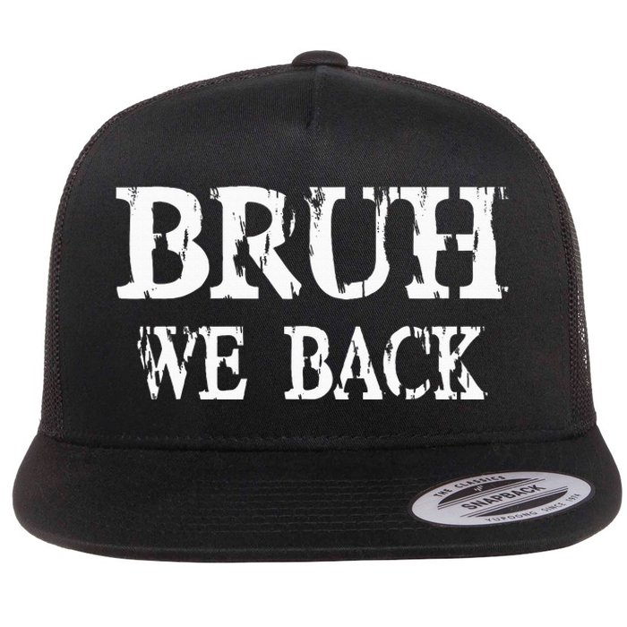 Bruh We Back To School First Day Teens Student Teacher Flat Bill Trucker Hat