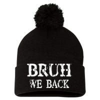 Bruh We Back To School First Day Teens Student Teacher Pom Pom 12in Knit Beanie