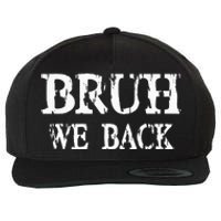 Bruh We Back To School First Day Teens Student Teacher Wool Snapback Cap