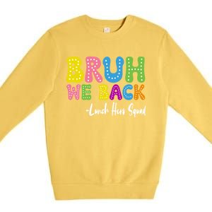 Bruh We Back Happy First Day Of School Lunch Hero Squad Gift Premium Crewneck Sweatshirt