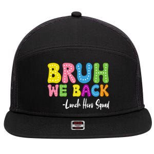 Bruh We Back Happy First Day Of School Lunch Hero Squad Gift 7 Panel Mesh Trucker Snapback Hat