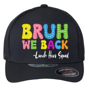 Bruh We Back Happy First Day Of School Lunch Hero Squad Gift Flexfit Unipanel Trucker Cap