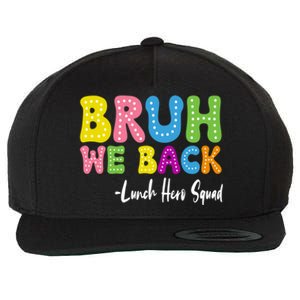 Bruh We Back Happy First Day Of School Lunch Hero Squad Gift Wool Snapback Cap