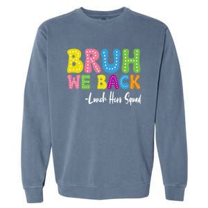 Bruh We Back Happy First Day Of School Lunch Hero Squad Gift Garment-Dyed Sweatshirt