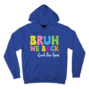 Bruh We Back Happy First Day Of School Lunch Hero Squad Gift Hoodie