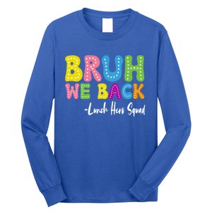 Bruh We Back Happy First Day Of School Lunch Hero Squad Gift Long Sleeve Shirt