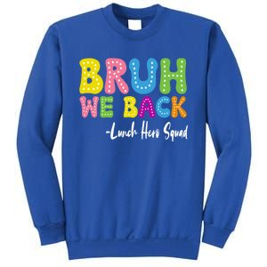 Bruh We Back Happy First Day Of School Lunch Hero Squad Gift Sweatshirt