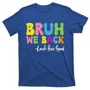 Bruh We Back Happy First Day Of School Lunch Hero Squad Gift T-Shirt