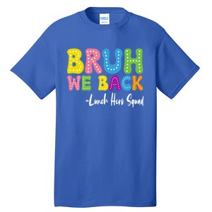 Bruh We Back Happy First Day Of School Lunch Hero Squad Gift Tall T-Shirt