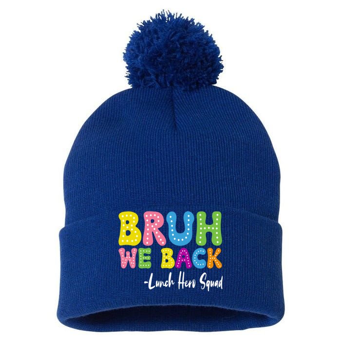 Bruh We Back Happy First Day Of School Lunch Hero Squad Gift Pom Pom 12in Knit Beanie