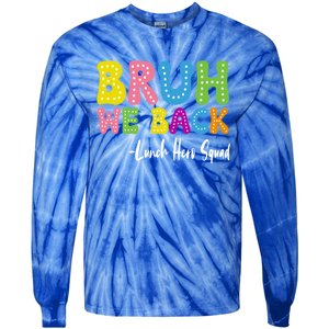 Bruh We Back Happy First Day Of School Lunch Hero Squad Gift Tie-Dye Long Sleeve Shirt