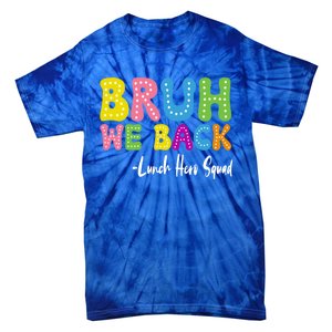 Bruh We Back Happy First Day Of School Lunch Hero Squad Gift Tie-Dye T-Shirt