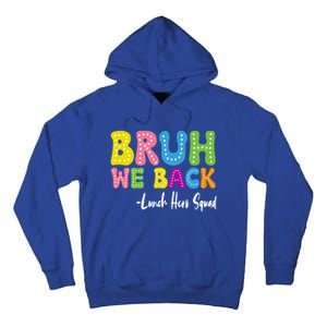 Bruh We Back Happy First Day Of School Lunch Hero Squad Gift Tall Hoodie