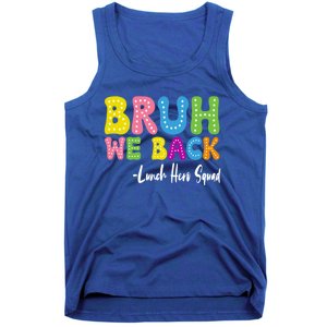 Bruh We Back Happy First Day Of School Lunch Hero Squad Gift Tank Top