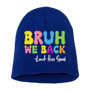 Bruh We Back Happy First Day Of School Lunch Hero Squad Gift Short Acrylic Beanie