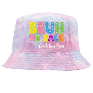 Bruh We Back Happy First Day Of School Lunch Hero Squad Gift Tie-Dyed Bucket Hat