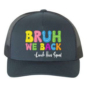 Bruh We Back Happy First Day Of School Lunch Hero Squad Gift Yupoong Adult 5-Panel Trucker Hat