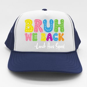 Bruh We Back Happy First Day Of School Lunch Hero Squad Gift Trucker Hat