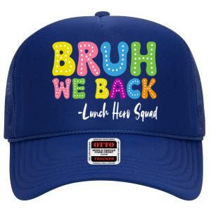 Bruh We Back Happy First Day Of School Lunch Hero Squad Gift High Crown Mesh Back Trucker Hat