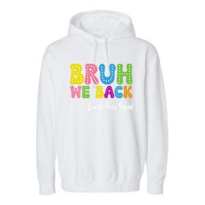 Bruh We Back Happy First Day Of School Lunch Hero Squad Gift Garment-Dyed Fleece Hoodie