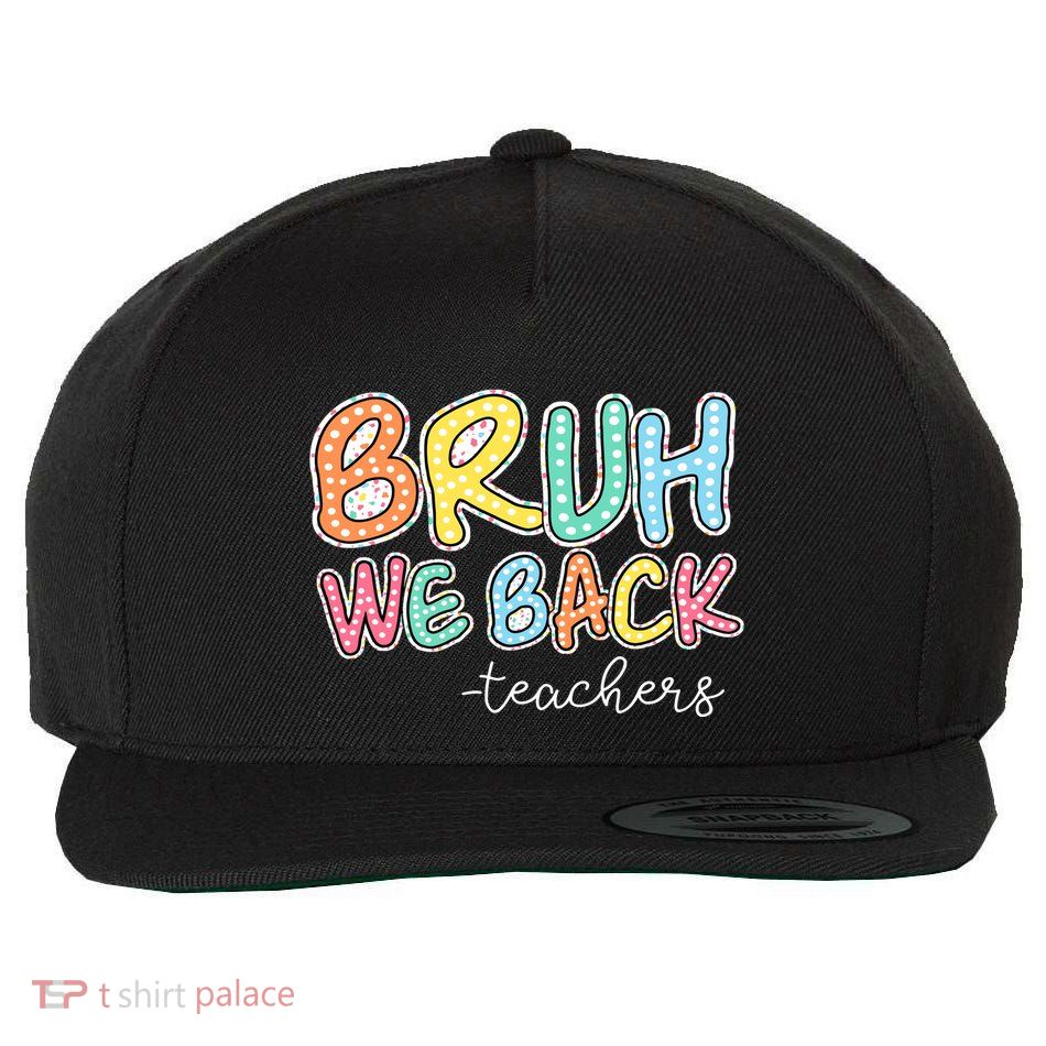 Bruh We Back Teachers Wool Snapback Cap