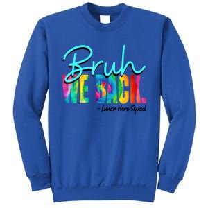 Bruh We Back Happy First Day Of School Lunch Hero Squad Funny Gift Sweatshirt