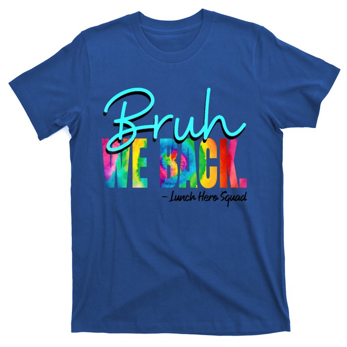 Bruh We Back Happy First Day Of School Lunch Hero Squad Funny Gift T-Shirt