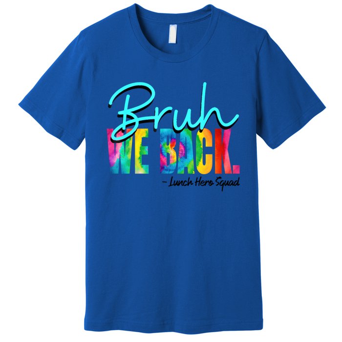 Bruh We Back Happy First Day Of School Lunch Hero Squad Funny Gift Premium T-Shirt