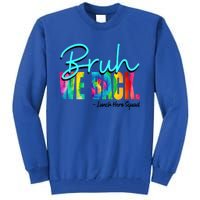 Bruh We Back Happy First Day Of School Lunch Hero Squad Funny Gift Tall Sweatshirt