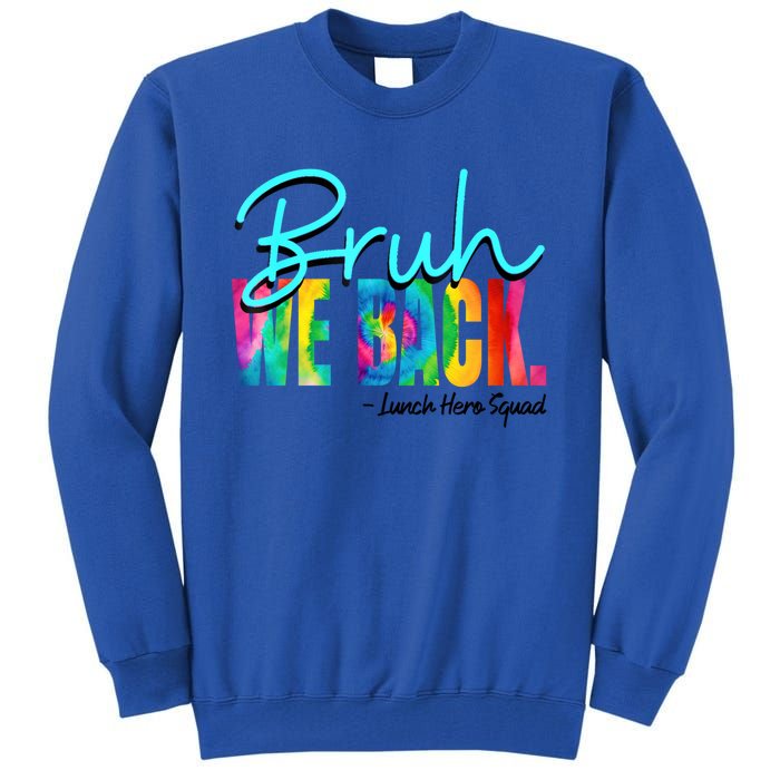 Bruh We Back Happy First Day Of School Lunch Hero Squad Funny Gift Tall Sweatshirt