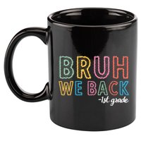Bruh We Back 1st Grade Back To School 2024 11oz C Handle Ceramic Mug