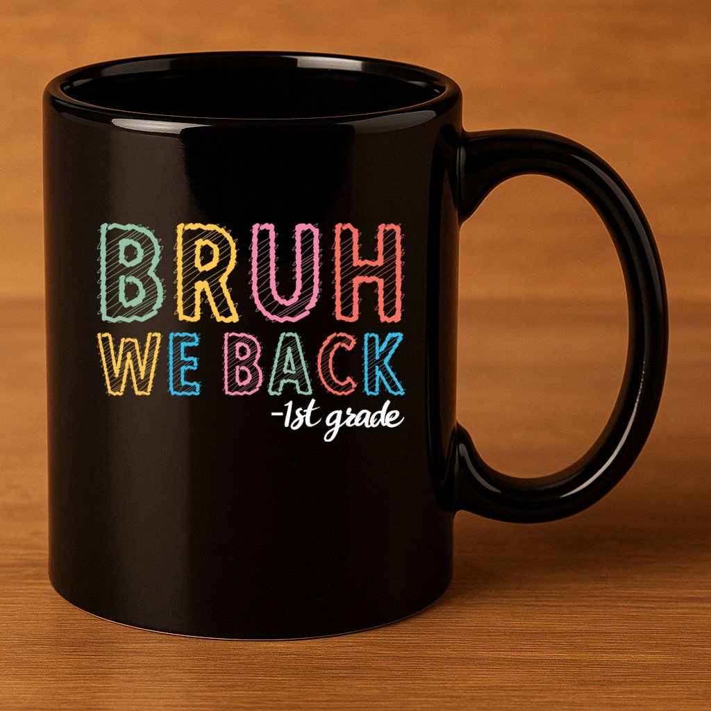 Bruh We Back 1st Grade Back To School 2024 11oz C Handle Ceramic Mug