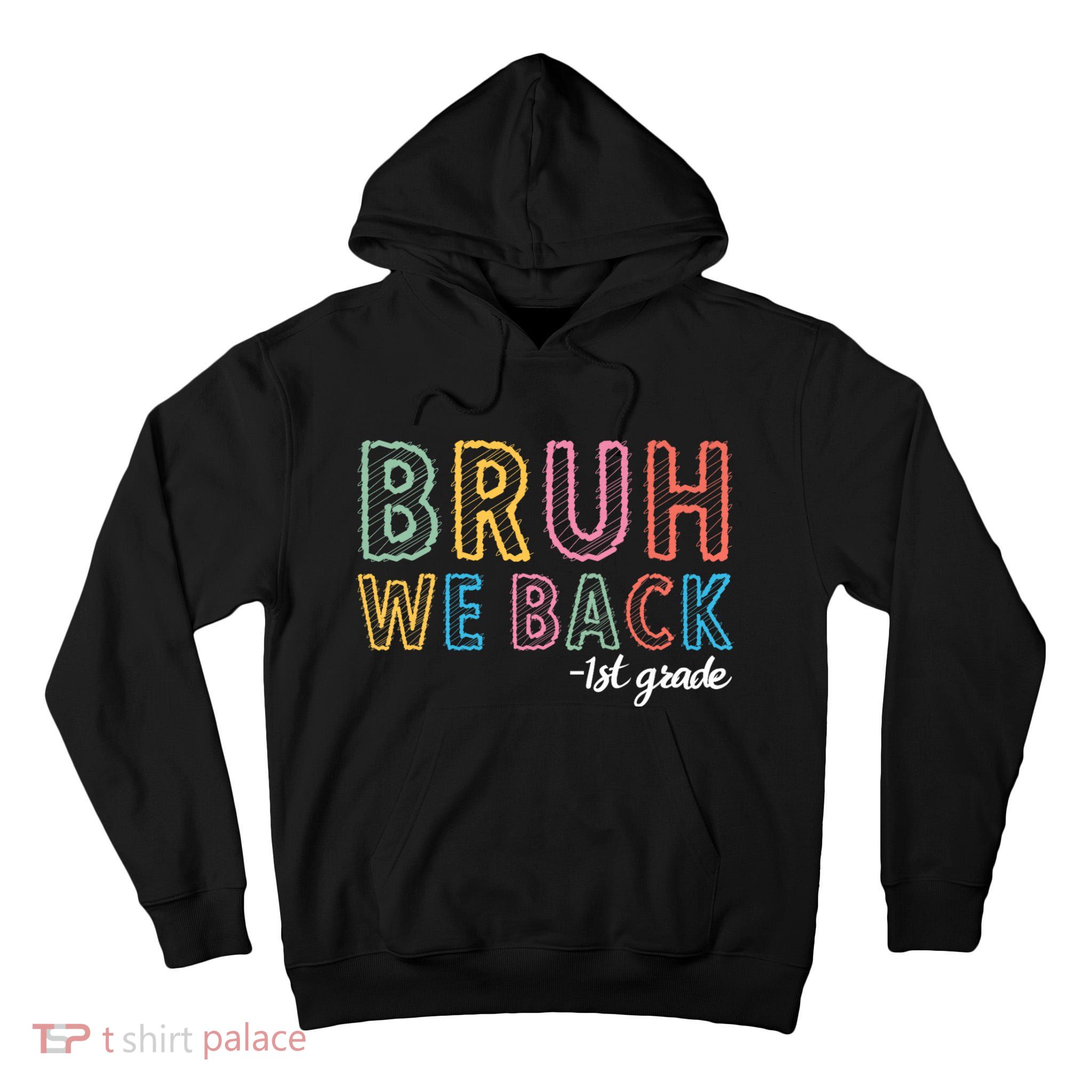 Bruh We Back 1st Grade Back To School 2024 Tall Hoodie