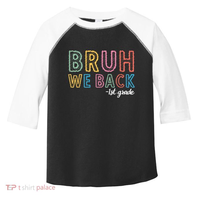 Bruh We Back 1st Grade Back To School 2024 Toddler Fine Jersey T-Shirt