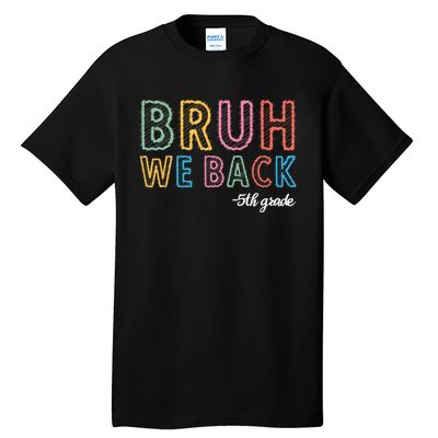 Bruh We Back 5th Grade Back To School Tall T-Shirt