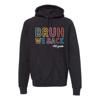 Bruh We Back 5th Grade Back To School Premium Hoodie