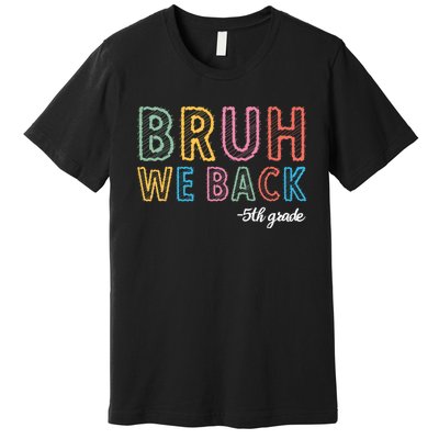 Bruh We Back 5th Grade Back To School Premium T-Shirt