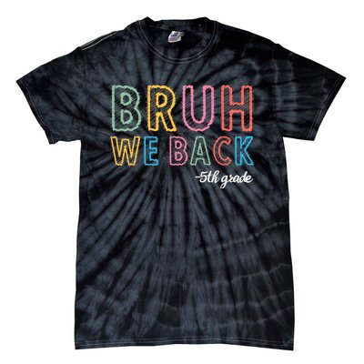 Bruh We Back 5th Grade Back To School Tie-Dye T-Shirt