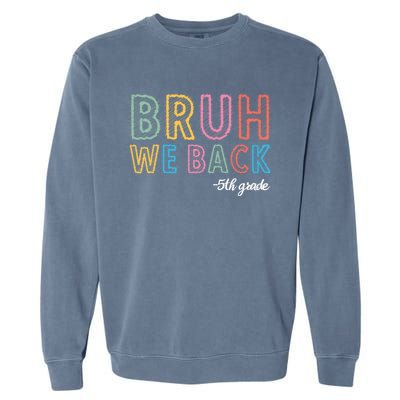 Bruh We Back 5th Grade Back To School Garment-Dyed Sweatshirt