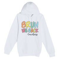 Bruh We Back Retro Back To School Premium Pullover Hoodie