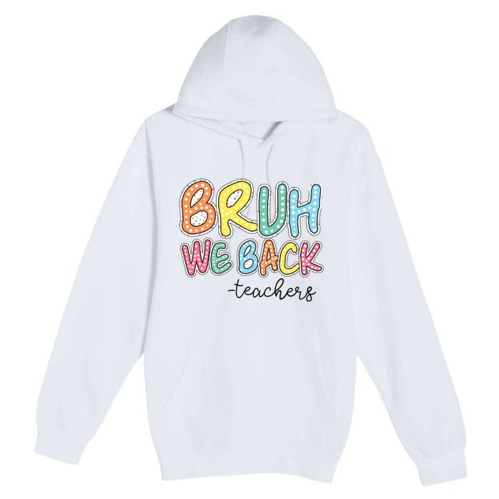 Bruh We Back Retro Back To School Premium Pullover Hoodie