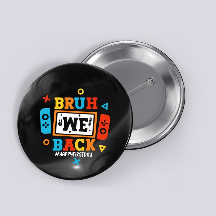 Bruh We Back Happy First Day Of School Funny Video Game Button