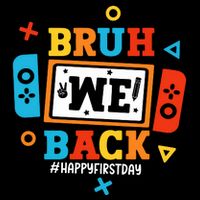 Bruh We Back Happy First Day Of School Funny Video Game Button