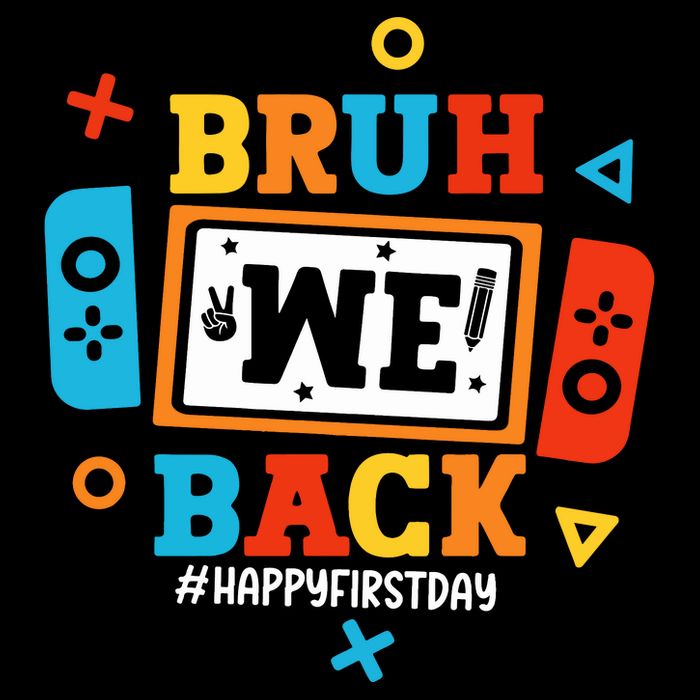 Bruh We Back Happy First Day Of School Funny Video Game Button