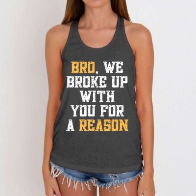 Bro We Broke Up With You For A Reason Were Not Going Back Women's Knotted Racerback Tank