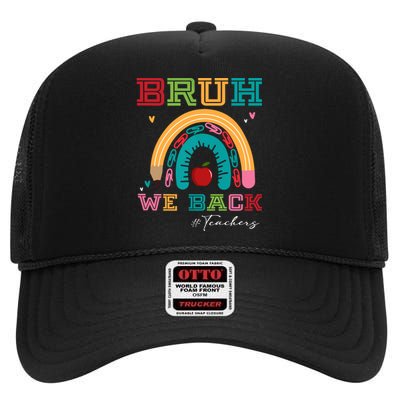 Bruh We Back Teachers RạInbow High Crown Mesh Back Trucker Hat