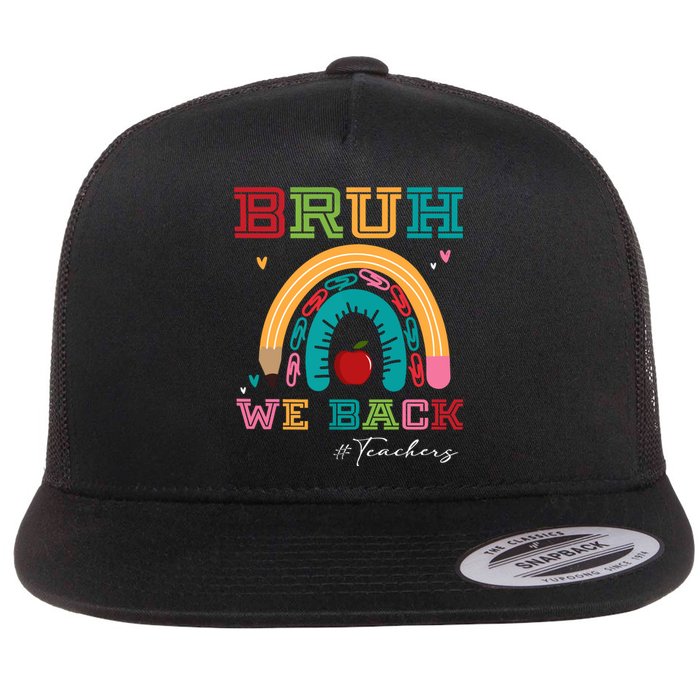 Bruh We Back Teachers RạInbow Flat Bill Trucker Hat